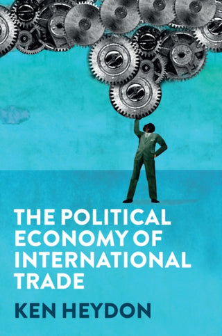 Cover image for 9781509534364 - The Political Economy of International Trade