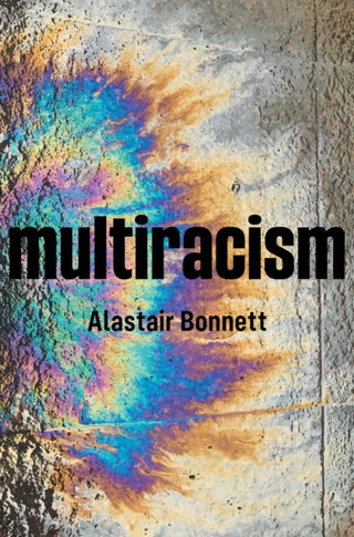 Cover image for 9781509537327 - Multiracism – Rethinking Racism in Global Context