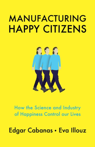 Cover image for 9781509537891 - Manufacturing Happy Citizens