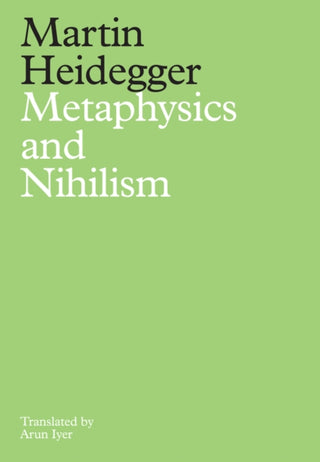 Cover image for 9781509540051 - Metaphysics and Nihilism: 1. The Overcoming of Met aphysics 2. The Essence of Nihilism