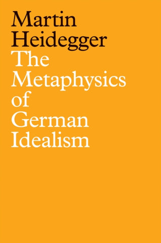 Cover image for 9781509540112 - The Metaphysics of German Idealism: A New Interpre tation of Schelling’s Philosophical Investigations  into the Essence of Human Freedom and Matters