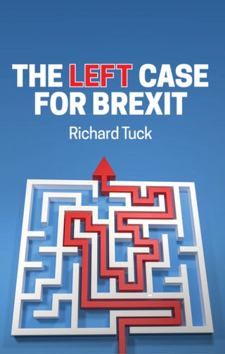 Cover image for 9781509542284 - The Left Case for Brexit – Reflections on the Current Crisis