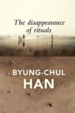 Cover image for 9781509542765 - The Disappearance of Rituals – A Topology of the Present