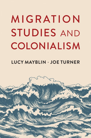 Cover image for 9781509542949 - Migration Studies and Colonialism