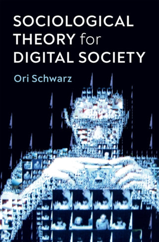 Cover image for 9781509542970 - Sociological Theory for Digital Society