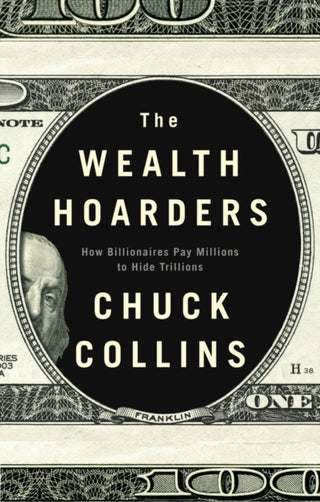 Cover image for 9781509543496 - The Wealth Hoarders: How Billionaires Pay Millions Millions to Hide Trillions