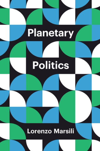 Cover image for 9781509544769 - Planetary Politics – A Manifesto