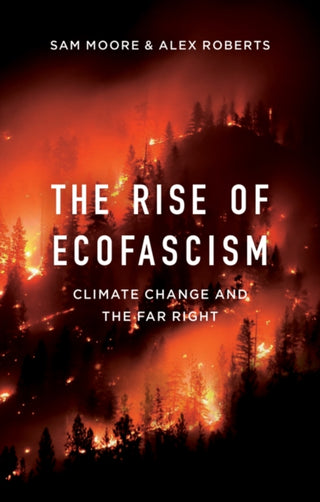 Cover image for 9781509545384 - The Rise of Ecofascism – Climate Change and the Far Right