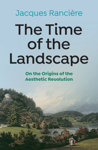 Cover image for 9781509548156 - The Time of the Landscape – On the Origins of the Aesthetic Revolution