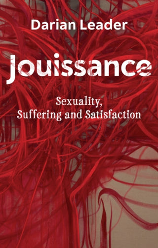 Cover image for 9781509548842 - Jouissance – Sexuality, Suffering and Satisfaction