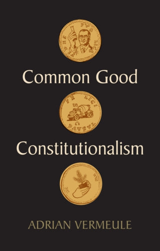 Cover image for 9781509548873 - Common Good Constitutionalism
