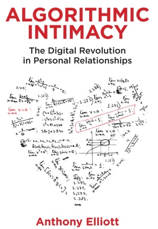 Cover image for 9781509549818 - Algorithmic Intimacy – The Digital Revolution in Personal Relationships