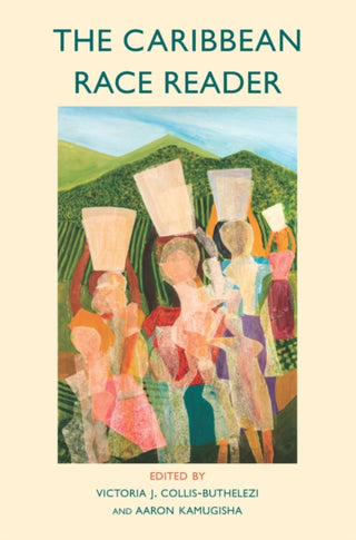 Cover image for 9781509551200 - The Caribbean Race Reader – From Colonialism to Anticolonial Thought