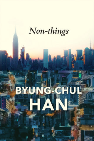 Cover image for 9781509551705 - Non–things: Upheaval in the Lifeworld