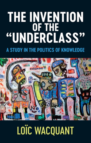 Cover image for 9781509552184 - The Invention of the 'Underclass'