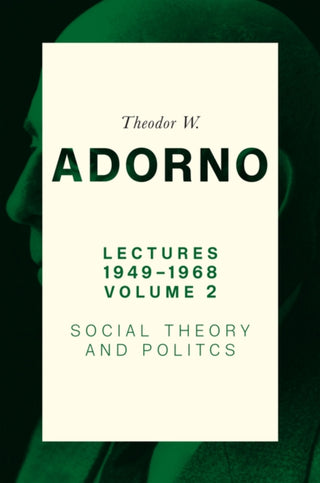 Cover image for 9781509552429 - Lectures 1949–1968, Volume 2 – Social Theory and Politics