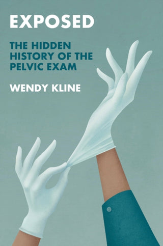 Cover image for 9781509552665 - Exposed – The Hidden History of the Pelvic Exam