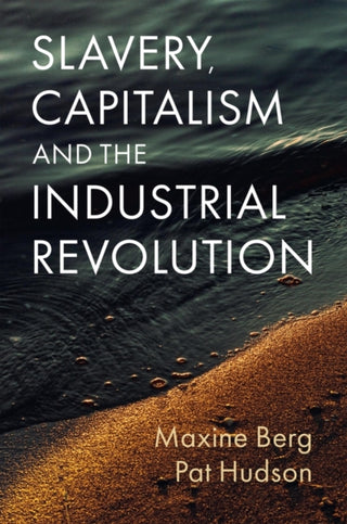 Cover image for 9781509552689 - Slavery, Capitalism and the Industrial Revolution