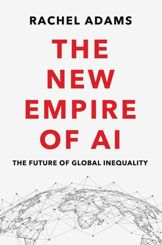 Cover image for 9781509553099 - The New Empire of AI
