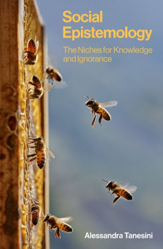 Cover image for 9781509553426 - Social Epistemology: The Niches for Knowledge and Ignorance