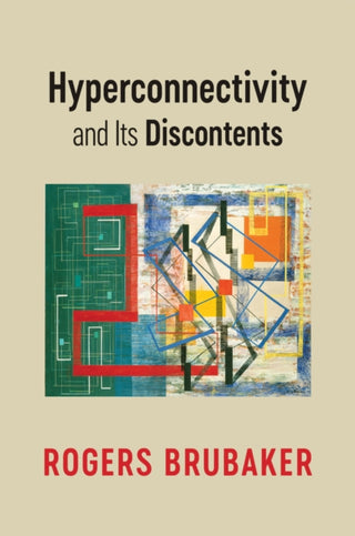 Cover image for 9781509554539 - Hyperconnectivity and Its Discontents