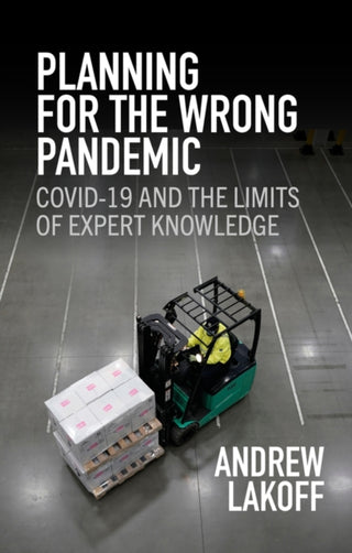 Cover image for 9781509557288 - Planning for the Wrong Pandemic – Covid–19 and the Limits of Expert Knowledge