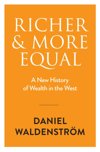 Cover image for 9781509557783 - Richer and More Equal – A New History of Wealth in  the West Cloth