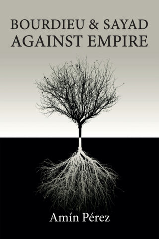Cover image for 9781509557868 - Bourdieu and Sayad Against Empire
