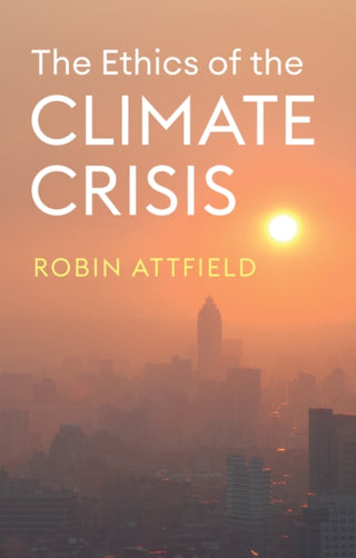 Cover image for 9781509559091 - The Ethics of the Climate Crisis