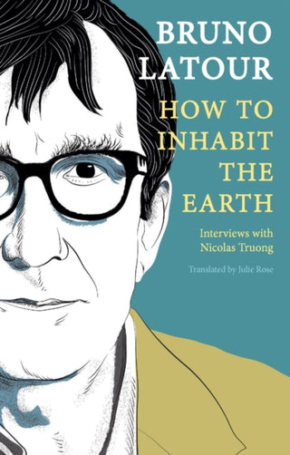 Cover image for 9781509559473 - How to Inhabit the Earth – Interviews with Nicolas  Truong