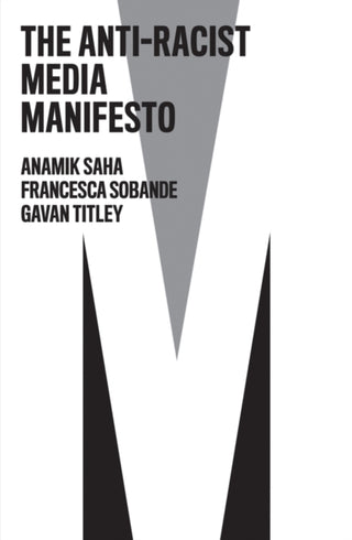 Cover image for 9781509559848 - The Anti–Racist Media Manifesto