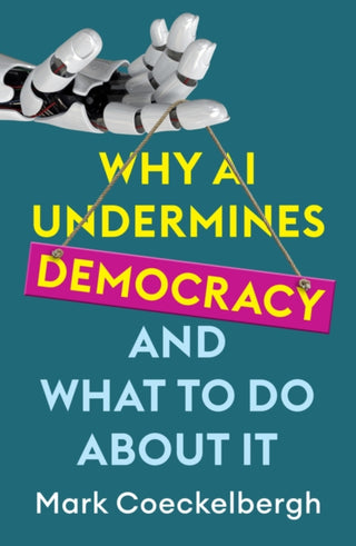 Cover image for 9781509560936 - Why AI Undermines Democracy and What To Do About It