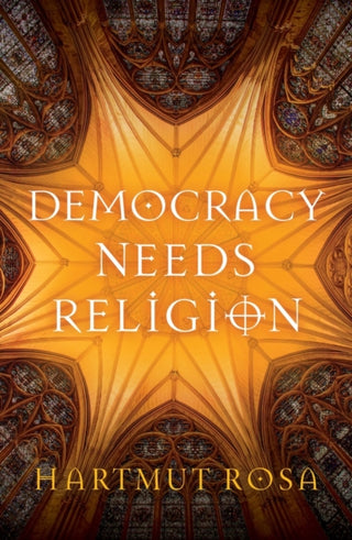 Cover image for 9781509561230 - Democracy Needs Religion