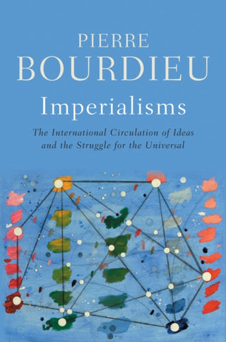 Cover image for 9781509562336 - Imperialisms: The International Circulation of Ide as and the Struggle for the Universal