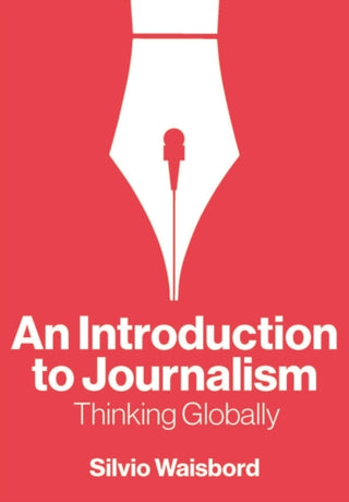 Cover image for 9781509562725 - An Introduction to Journalism – Thinking Globally