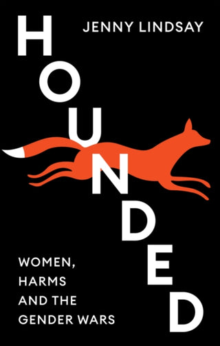 Cover image for 9781509563630 - Hounded – Women, Harms and the Gender Wars
