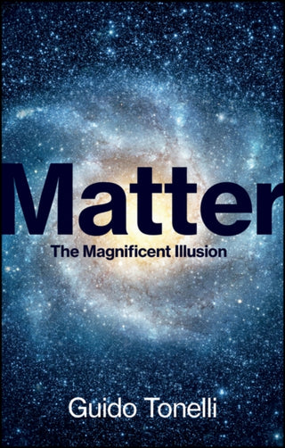 Cover image for 9781509564149 - Matter – The Magnificent Illusion