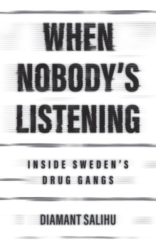 Cover image for 9781509564637 - When Nobody’s Listening: Inside Sweden’s Drug Gang s Cloth