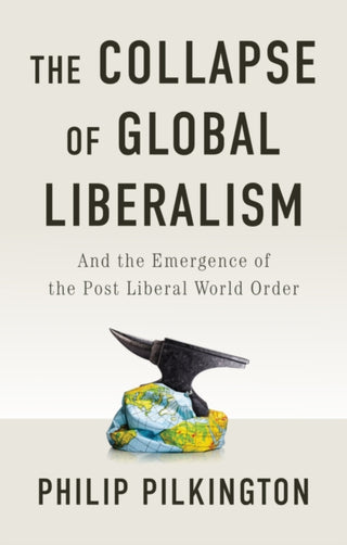 Cover image for 9781509566228 - The Collapse of Global Liberalism