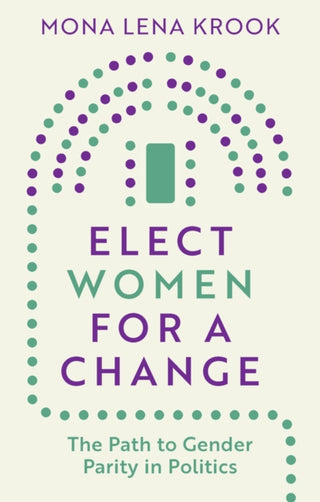 Cover image for 9781509566945 - Elect Women for a Change: The Path to Gender Parit y in Politics
