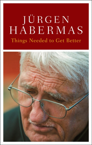 Cover image for 9781509567270 - Things Needed to Get Better: Conversations with St efan Müller–Doohm and Roman Yos