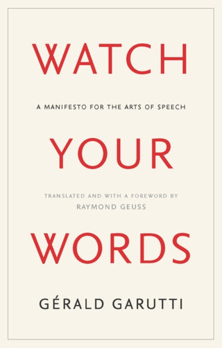 Cover image for 9781509567294 - Watch Your Words: A Manifesto for the Arts of Spee ch