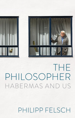 Cover image for 9781509567690 - The Philosopher: Habermas and Us