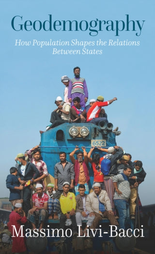 Cover image for 9781509567874 - Geodemography: How Population Shapes the Relations  Between States