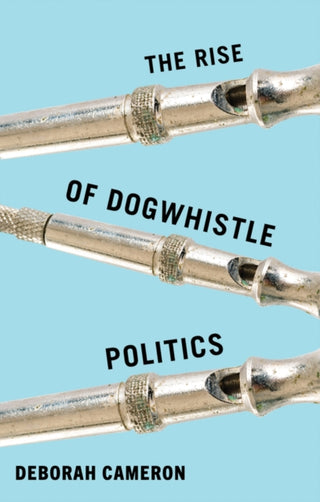 Cover image for 9781509569007 - The Rise of Dogwhistle Politics