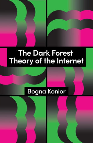 Cover image for 9781509569267 - The Dark Forest Theory of the Internet