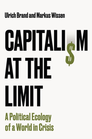 Cover image for 9781509569755 - Capitalism at the Limit: A Political Ecology of a World in Crisis