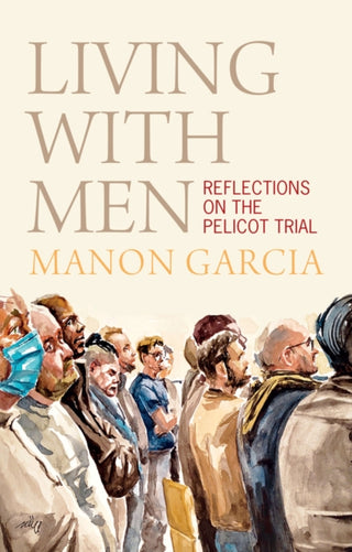 Cover image for 9781509573134 - Living With Men: Reflections on the Pelicot Trial