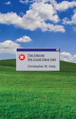 Cover image for 9781509574506 - The Internet We Could Have Had
