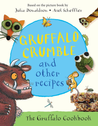 Cover image for 9781509804740 - Gruffalo Crumble and Other Recipes